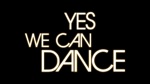 Yes we can dance